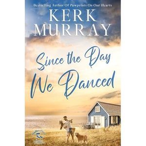 Since the Day We Danced -- Kerk Murray